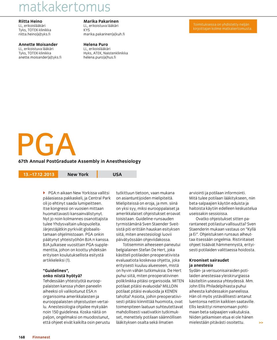 fi Helena Puro LL, erikoislääkäri Hyks, ATEK, Naistenklinikka helena.puro[a]hus.fi PGA 67th Annual PostGraduate Assembly in Anesthesiology 13. 17.12.
