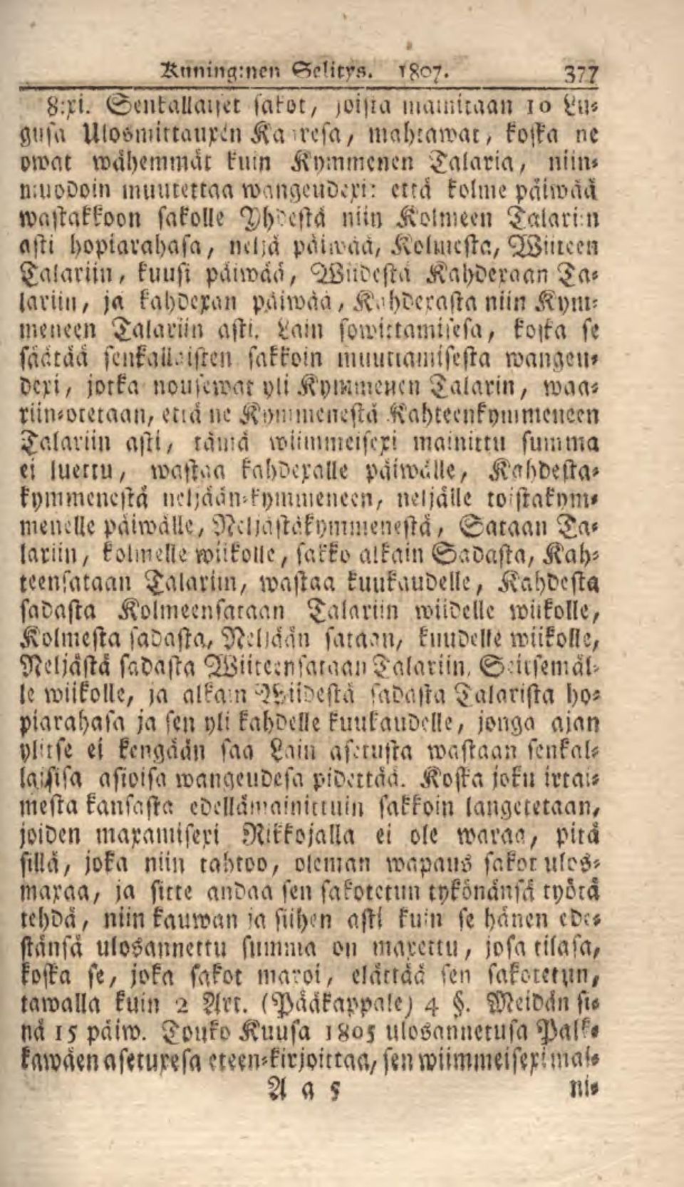 Ph?csta niin Kolmeen Talarin asti hopiarahasa, neljä paiwaa, Kolmesta, Wiucen Talariin, kuusi päiwaa, Miidcsta Kcchderaan Talariill, ja kahdexan päiwaa,.k^hdcrasta niinkylumenmi Talariin asti.