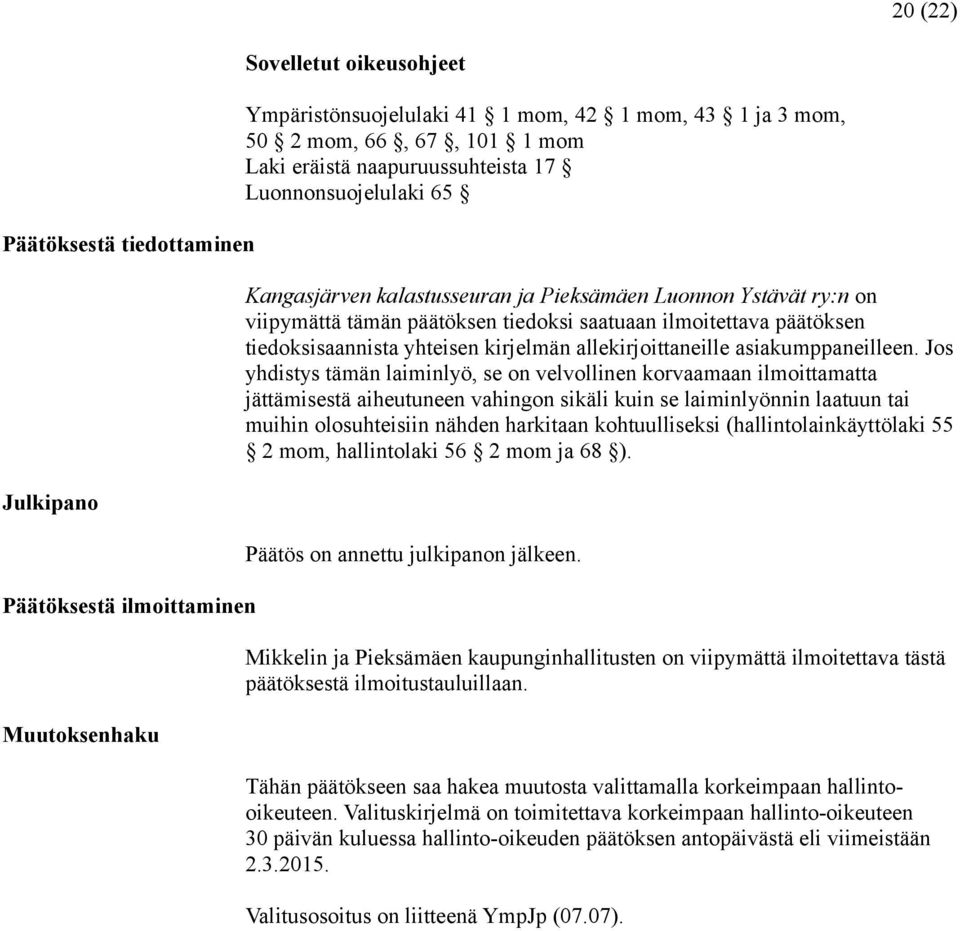 tiedoksisaannista yhteisen kirjelmän allekirjoittaneille asiakumppaneilleen.