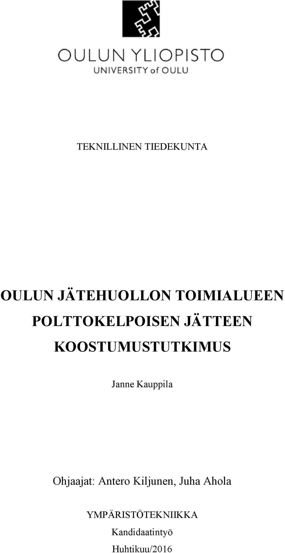 KOOSTUMUSTUTKIMUS Janne Kauppila Ohjaajat: