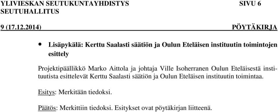 Oulun Eteläisestä instituutista esittelevät Kerttu Saalasti säätiön ja Oulun Eteläisen