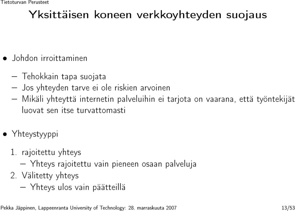 turvattomasti Yhteystyyppi 1. rajoitettu yhteys Yhteys rajoitettu vain pieneen osaan palveluja 2.