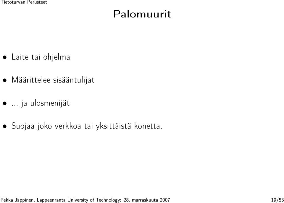 .. ja ulosmenijät Suojaa joko verkkoa tai