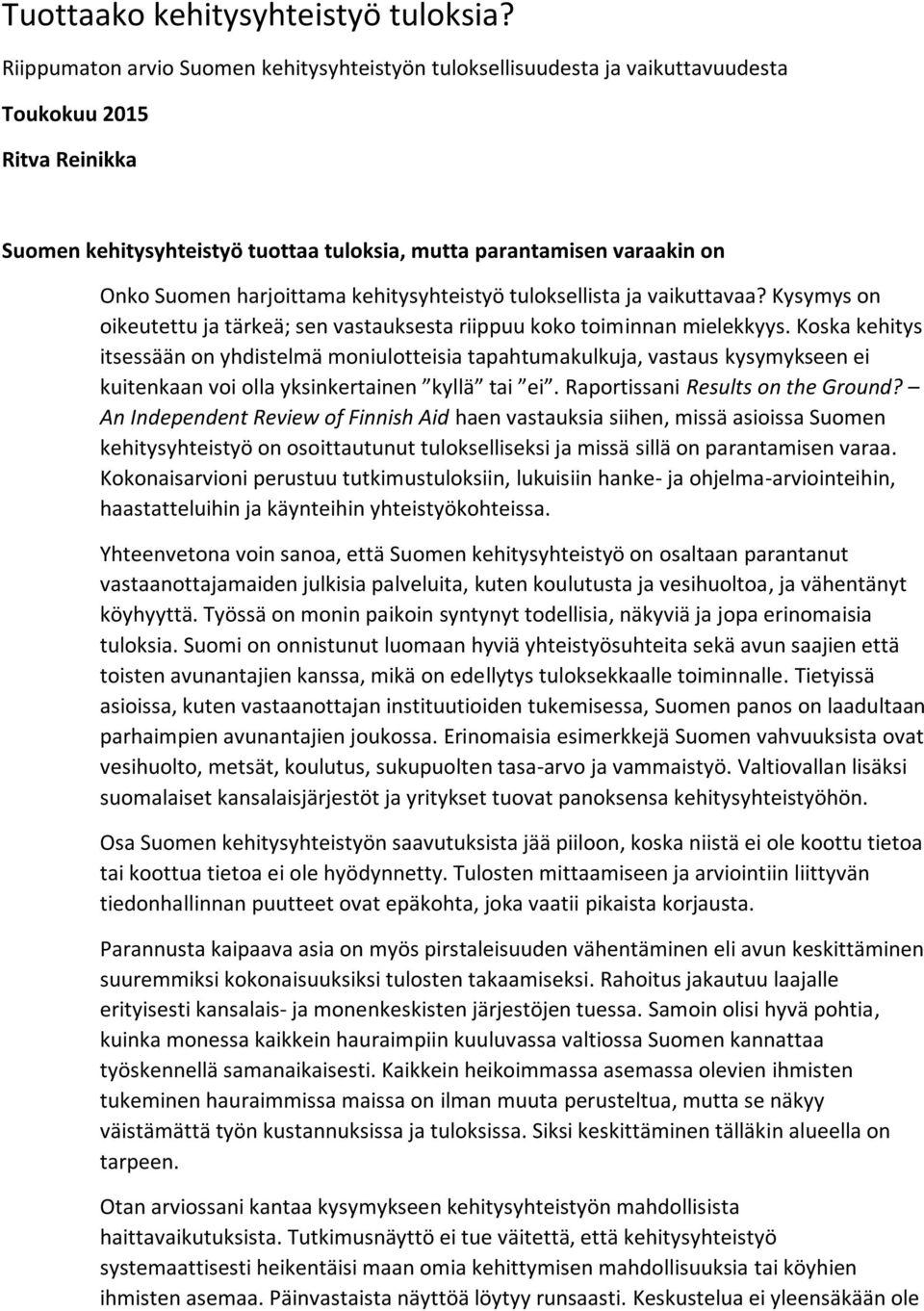 harjoittama kehitysyhteistyö tuloksellista ja vaikuttavaa? Kysymys on oikeutettu ja tärkeä; sen vastauksesta riippuu koko toiminnan mielekkyys.