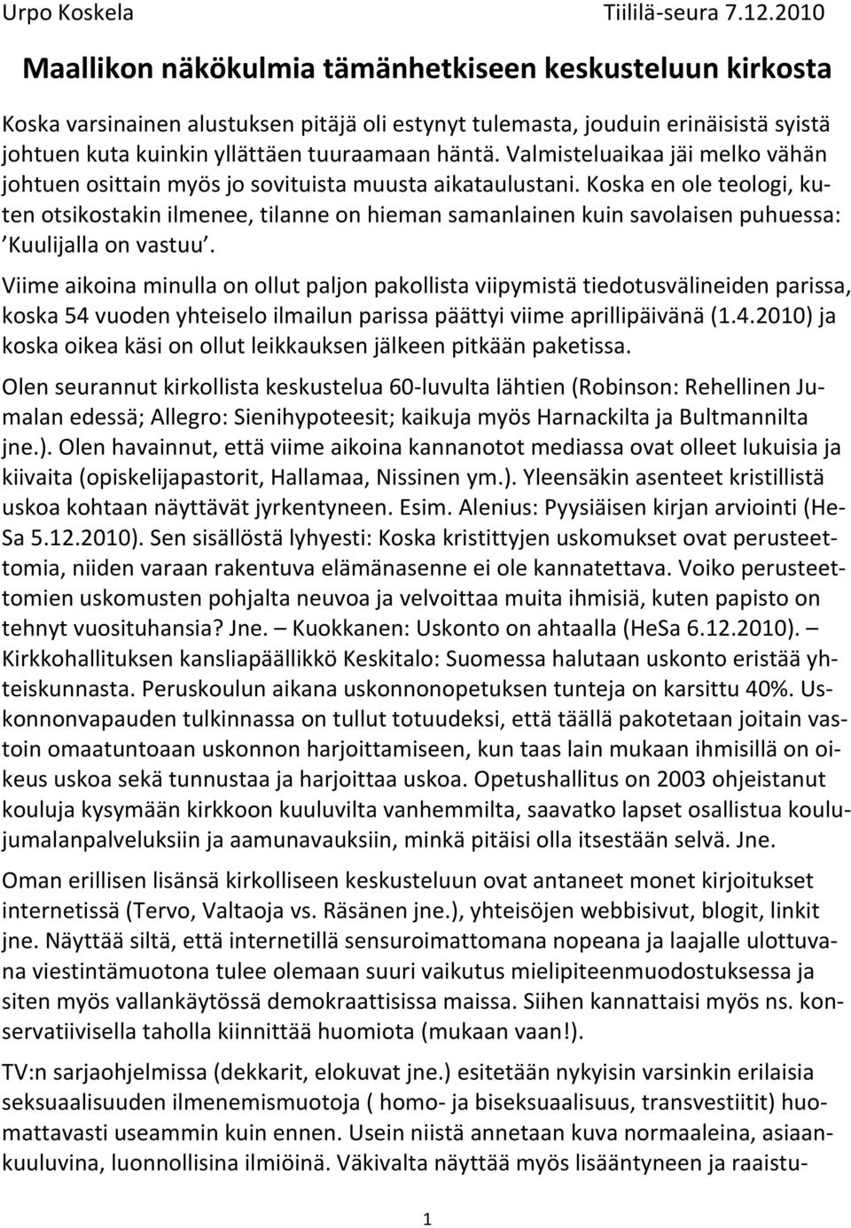 Valmisteluaikaa jäi melko vähän johtuen osittain myös jo sovituista muusta aikataulustani.