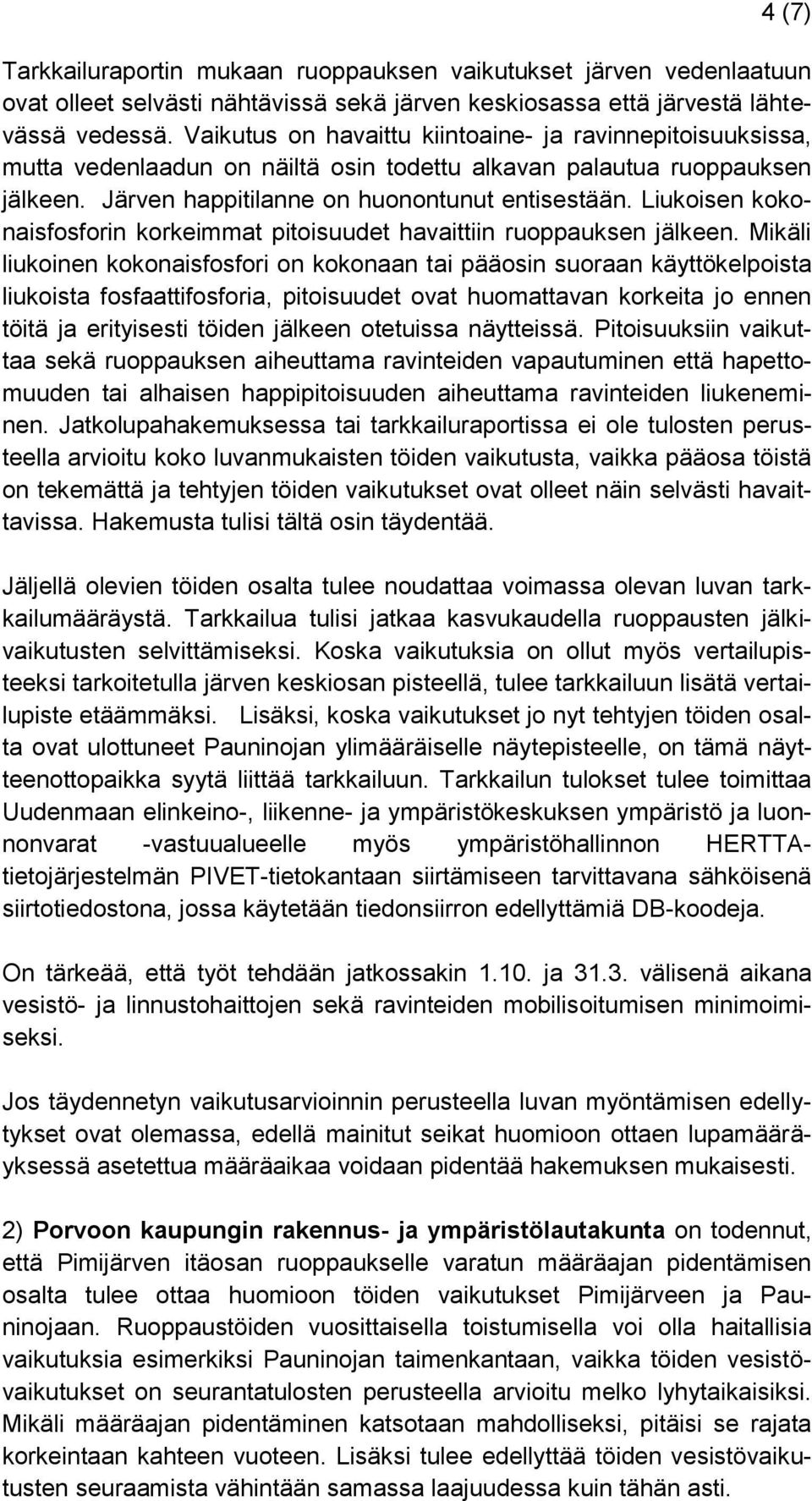 Liukoisen kokonaisfosforin korkeimmat pitoisuudet havaittiin ruoppauksen jälkeen.