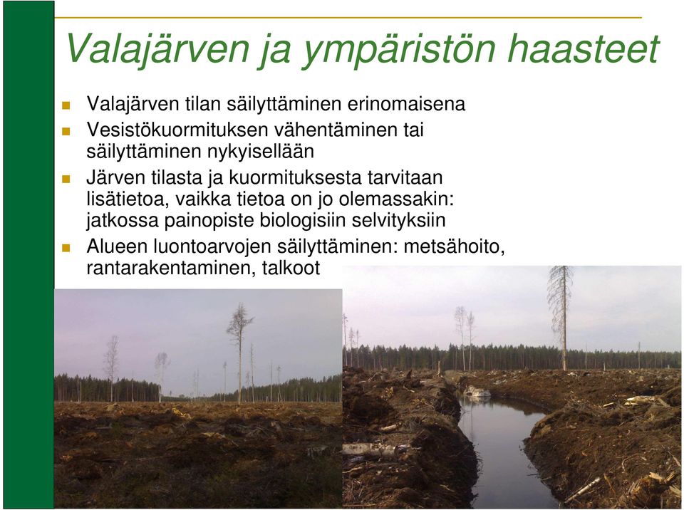 kuormituksesta tarvitaan lisätietoa, vaikka tietoa on jo olemassakin: jatkossa