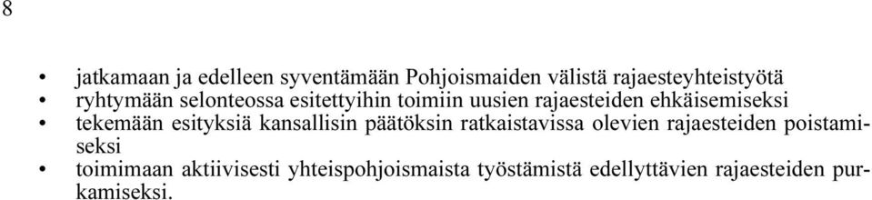 tekemään esityksiä kansallisin päätöksin ratkaistavissa olevien rajaesteiden