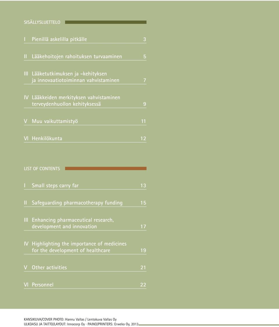 safeguarding pharmacotherapy funding 15 iii enhancing pharmaceutical research, development and innovation 17 IV Highlighting the importance of medicines for the