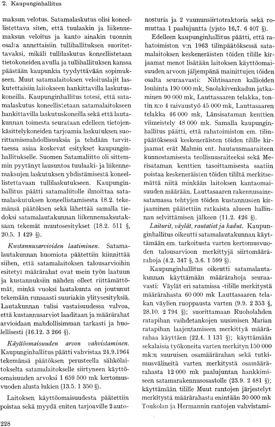 koneellistetaan tietokoneiden avulla ja tullihallituksen kanssa päästään kaupunkia tyydyttävään sopimukseen.