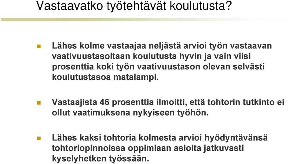 prosenttia koki työn vaativuustason olevan selvästi koulutustasoa matalampi.
