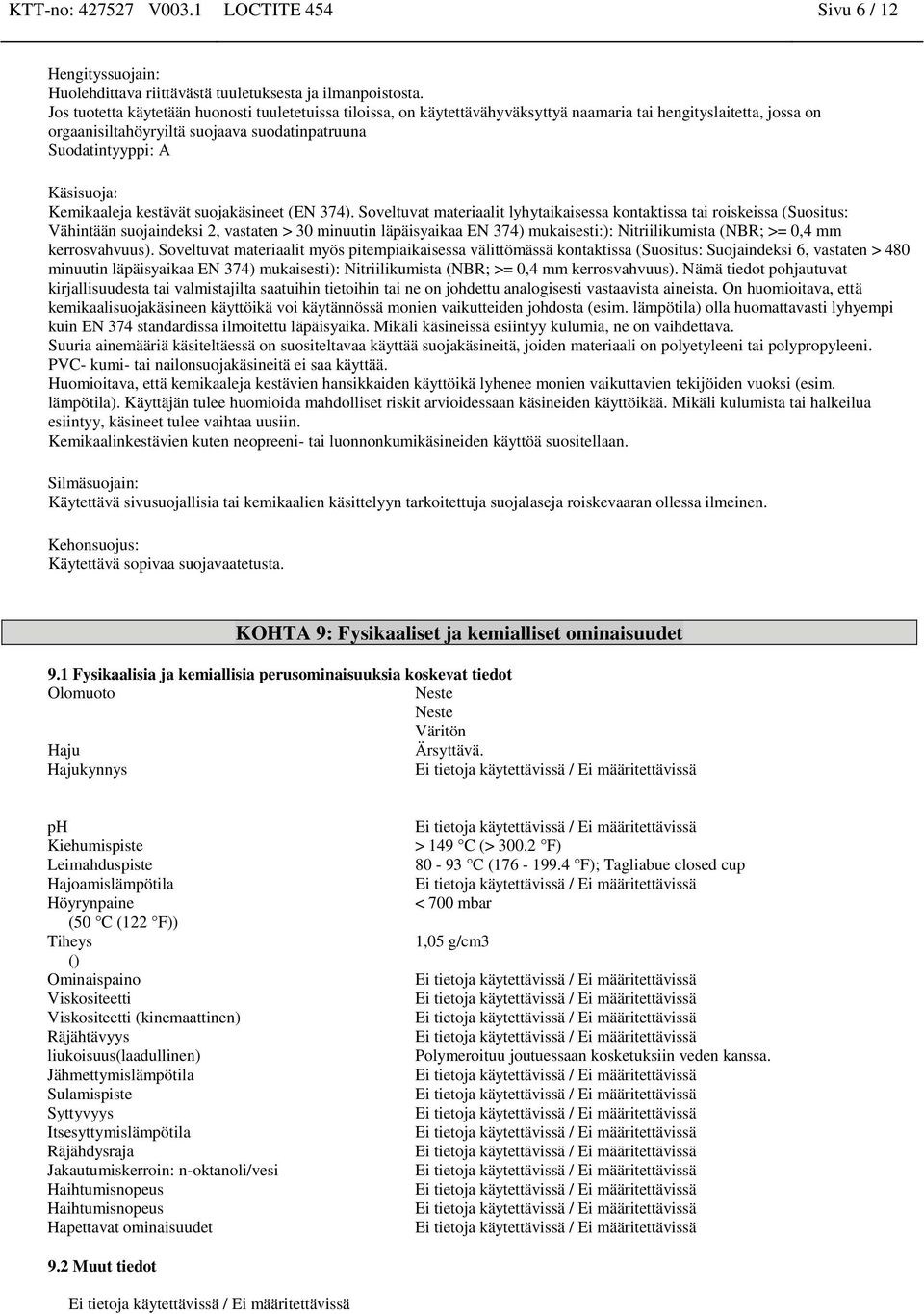 Kemikaaleja kestävät suojakäsineet (EN 374).