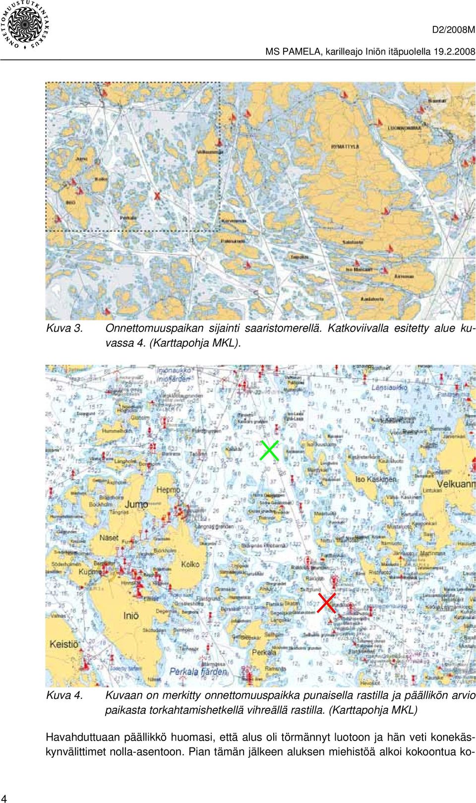 Kuvaan on merkitty onnettomuuspaikka punaisella rastilla ja päällikön arvio paikasta torkahtamishetkellä