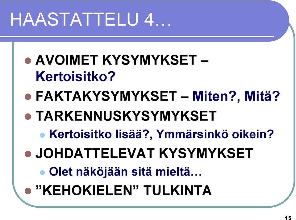 l TARKENNUSKYSYMYKSET l Kertoisitko lisää?