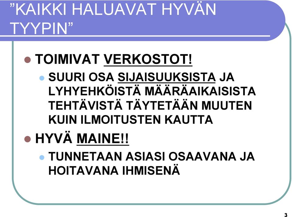 MÄÄRÄAIKAISISTA TEHTÄVISTÄ TÄYTETÄÄN MUUTEN KUIN