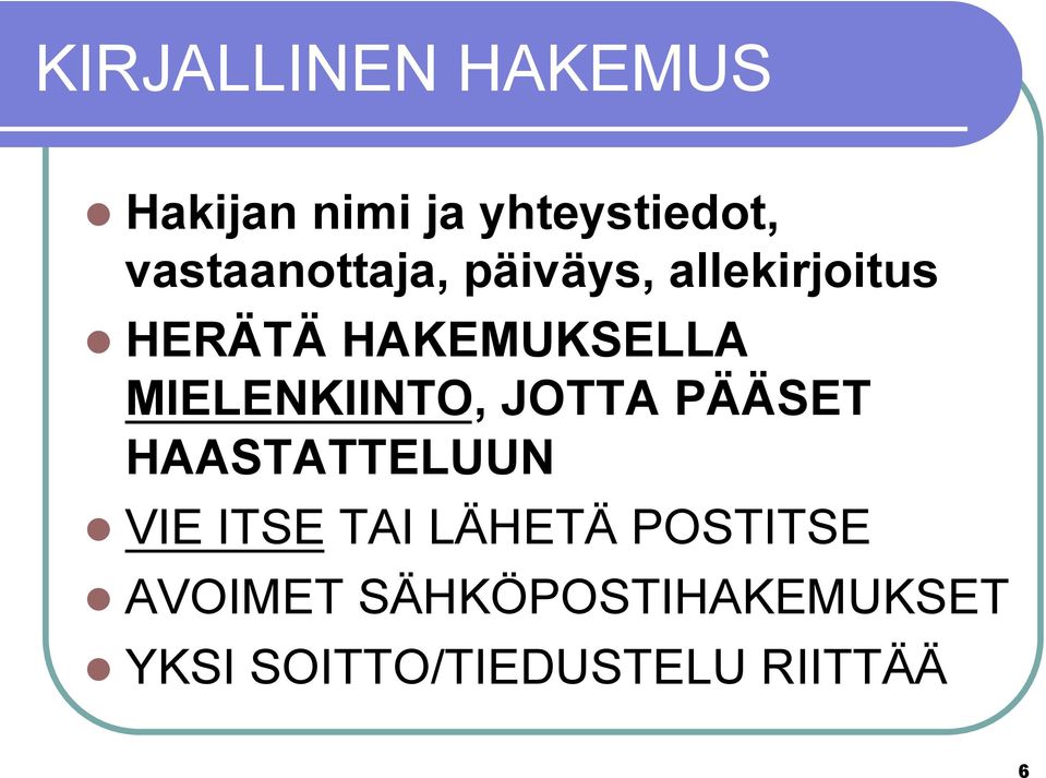 MIELENKIINTO, JOTTA PÄÄSET HAASTATTELUUN l VIE ITSE TAI LÄHETÄ