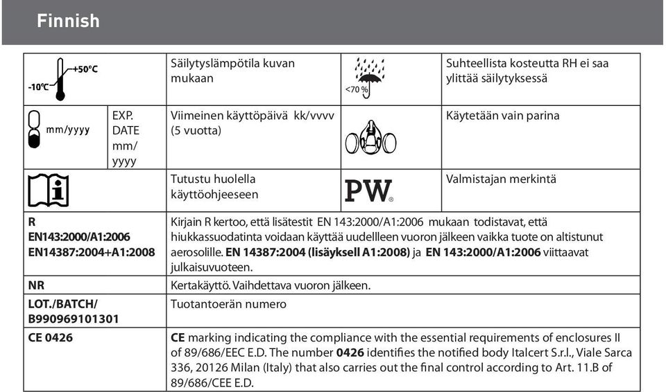 /BATCH/ B990969101301 CE 0426 Kirjain R kertoo, että lisätestit EN 143:2000/A1:2006 mukaan todistavat, että hiukkassuodatinta voidaan käyttää uudellleen vuoron jälkeen vaikka tuote on altistunut