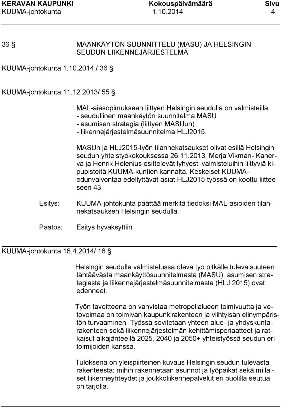 MASUn ja HLJ2015-työn tilannekatsaukset olivat esillä Helsingin seudun yhteistyökokouksessa 26.11.2013.