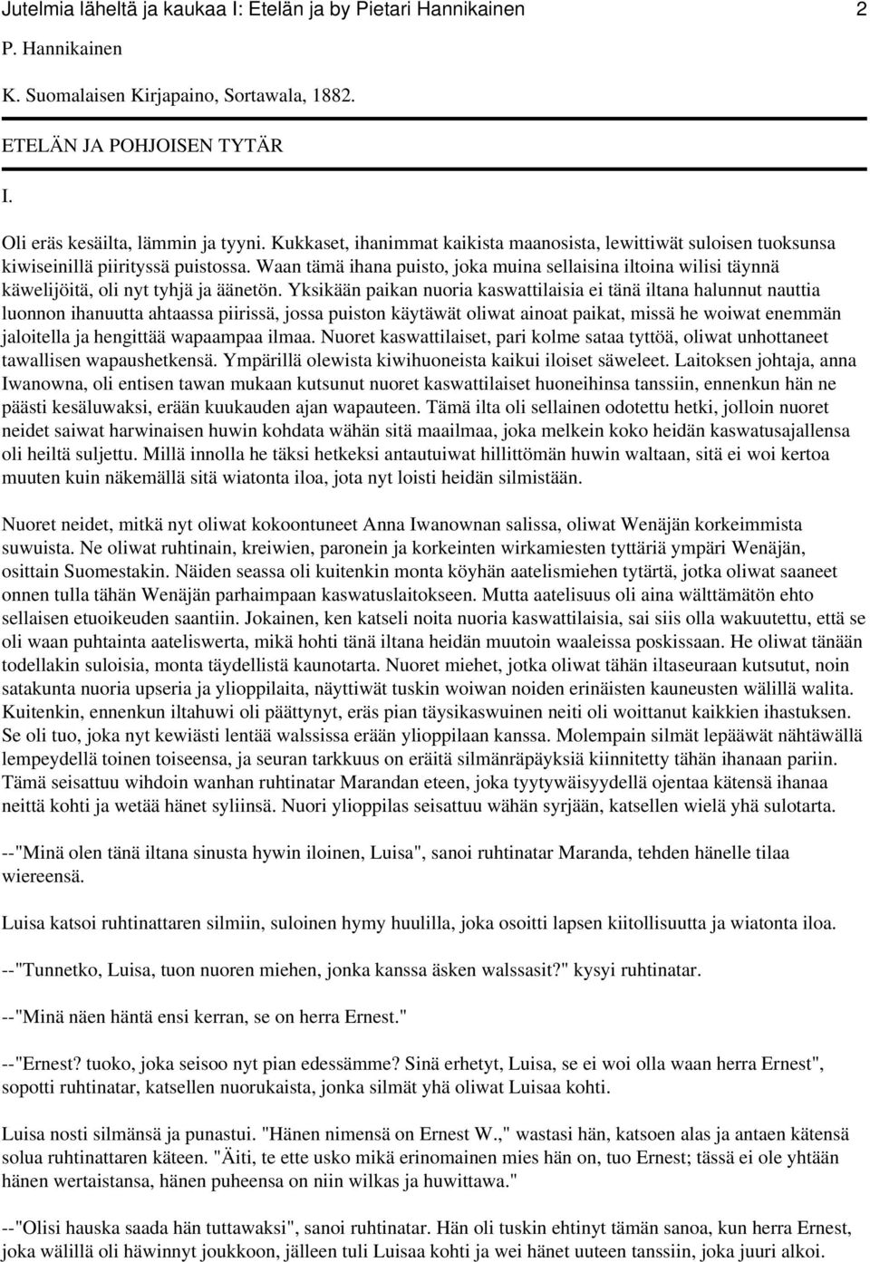 Waan tämä ihana puisto, joka muina sellaisina iltoina wilisi täynnä käwelijöitä, oli nyt tyhjä ja äänetön.