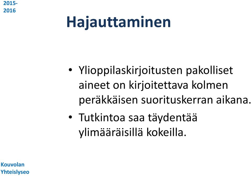 kolmen peräkkäisen suorituskerran aikana.
