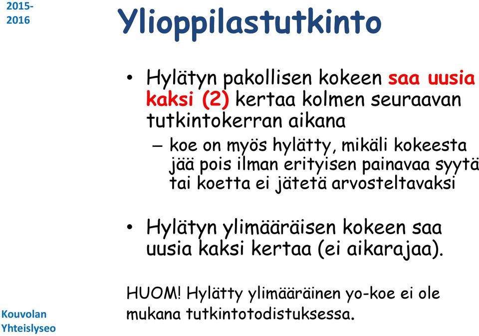 painavaa syytä tai koetta ei jätetä arvosteltavaksi Hylätyn ylimääräisen kokeen saa uusia