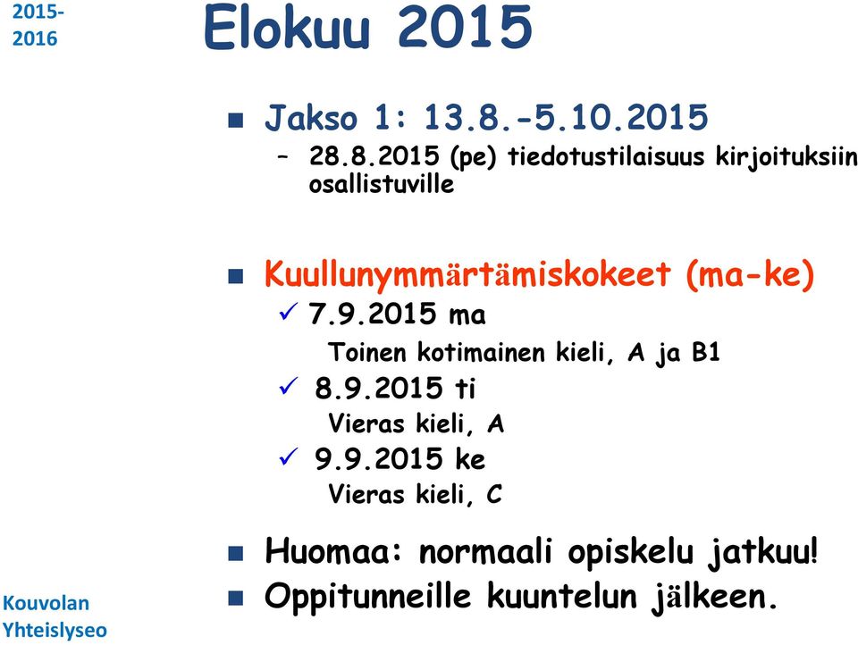 8.2015 (pe) tiedotustilaisuus kirjoituksiin osallistuville