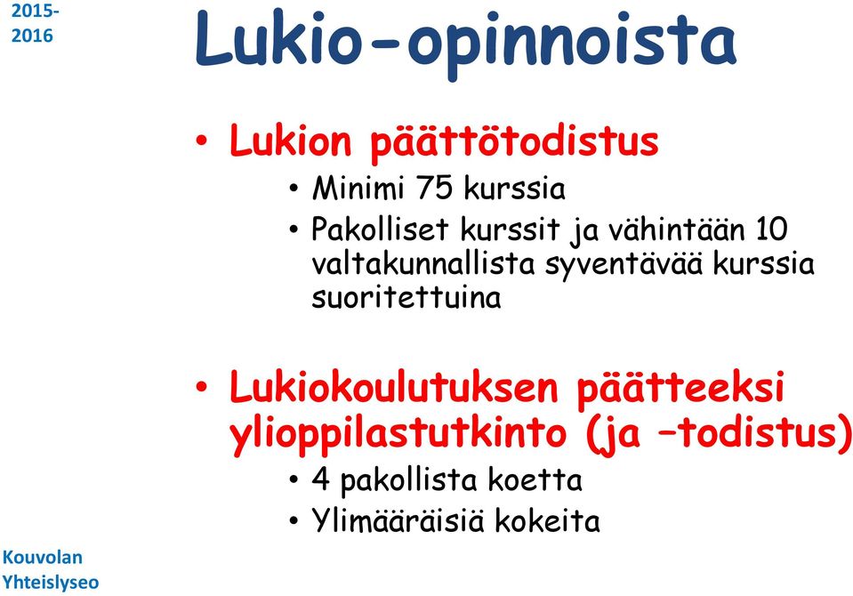 syventävää kurssia suoritettuina Lukiokoulutuksen päätteeksi