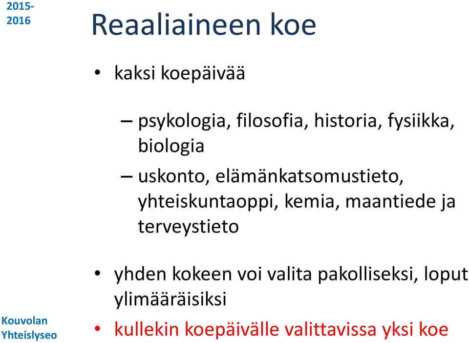 kemia, maantiede ja terveystieto yhden kokeen voi valita
