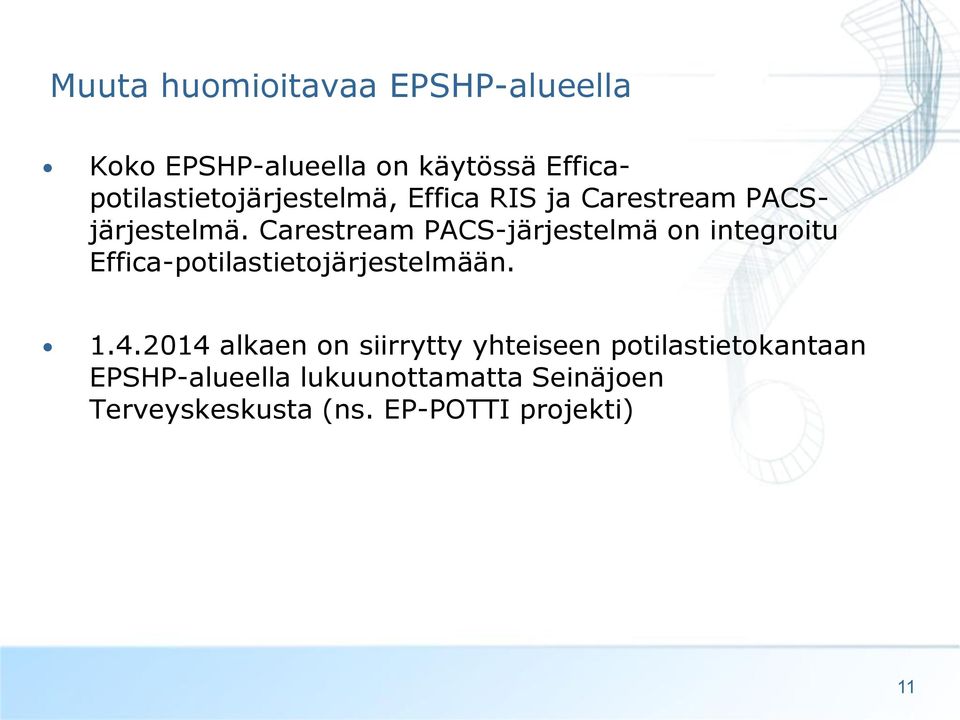 Carestream PACS-järjestelmä on integroitu Effica-potilastietojärjestelmään. 1.4.