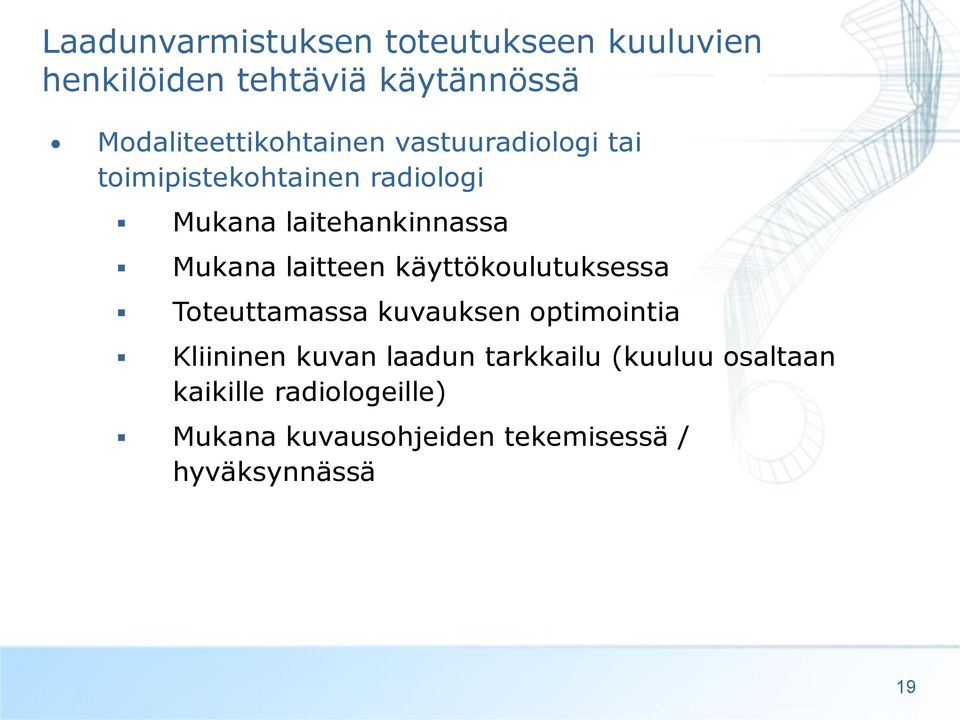 laitehankinnassa Mukana laitteen käyttökoulutuksessa Toteuttamassa kuvauksen optimointia