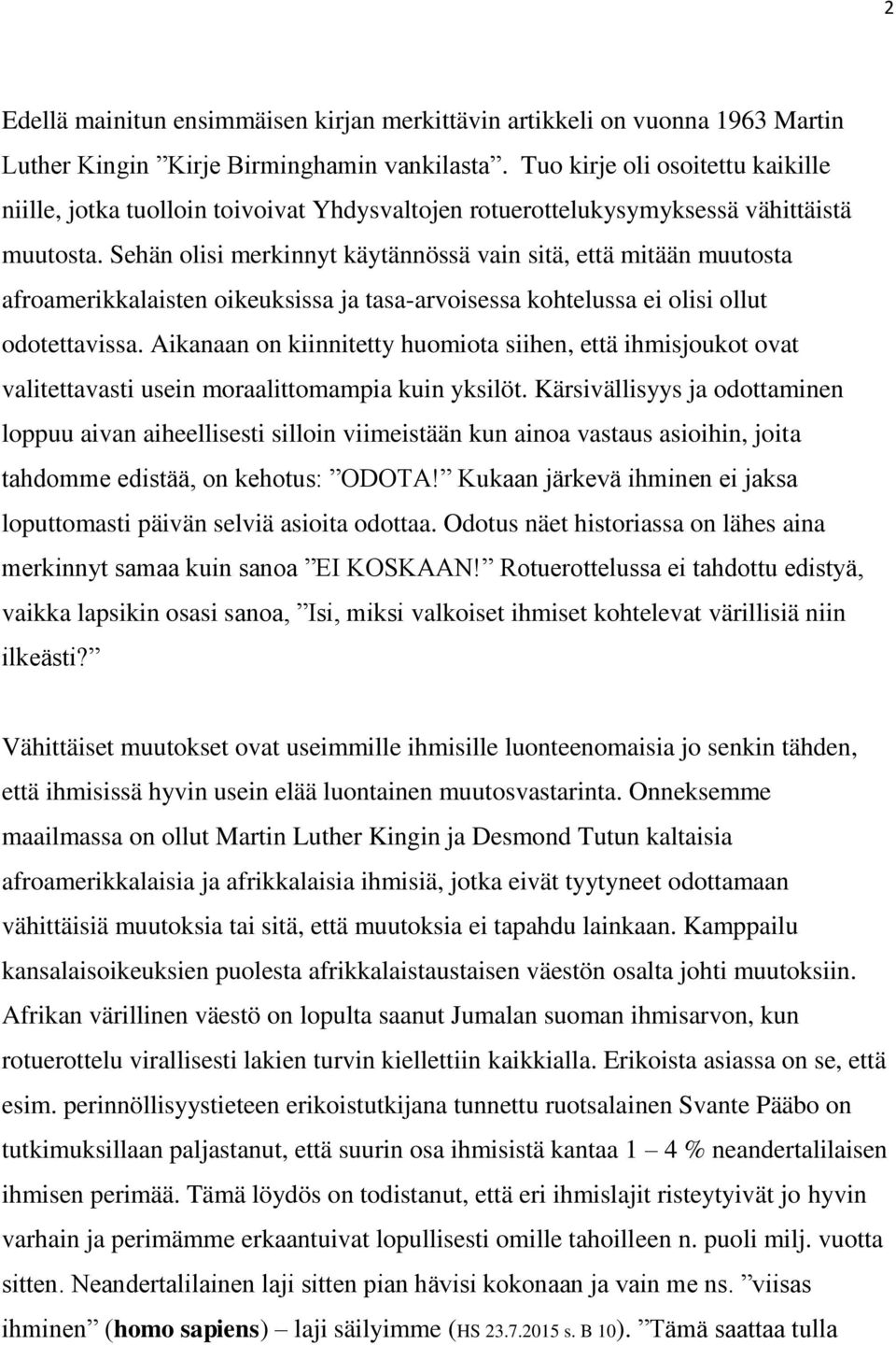 Sehän olisi merkinnyt käytännössä vain sitä, että mitään muutosta afroamerikkalaisten oikeuksissa ja tasa-arvoisessa kohtelussa ei olisi ollut odotettavissa.