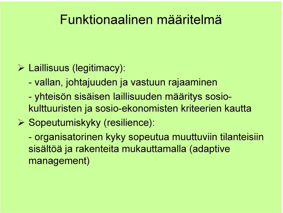 sosio-ekonomisten kriteerien kautta " Sopeutumiskyky (resilience): - organisatorinen