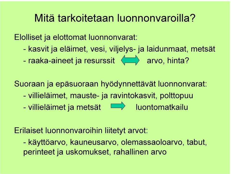 ja resurssit arvo, hinta?