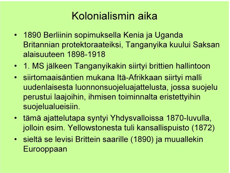 MS jälkeen Tanganyikakin siirtyi brittien hallintoon siirtomaaisäntien mukana Itä-Afrikkaan siirtyi malli uudenlaisesta