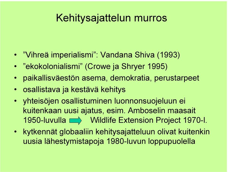 luonnonsuojeluun ei kuitenkaan uusi ajatus, esim.