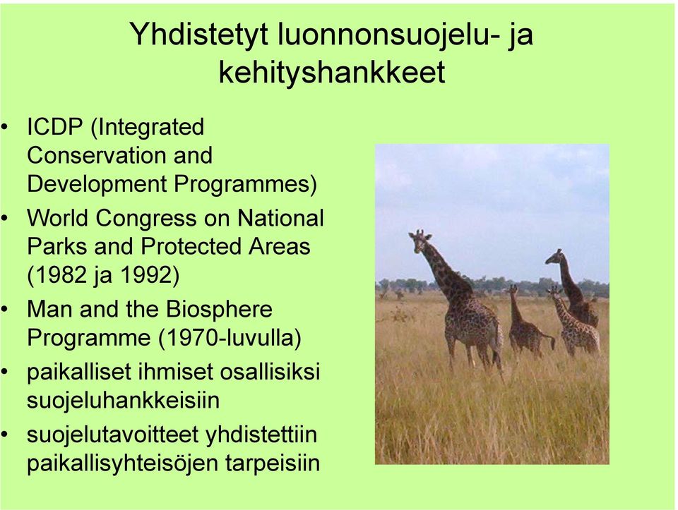 ja 1992) Man and the Biosphere Programme (1970-luvulla) paikalliset ihmiset