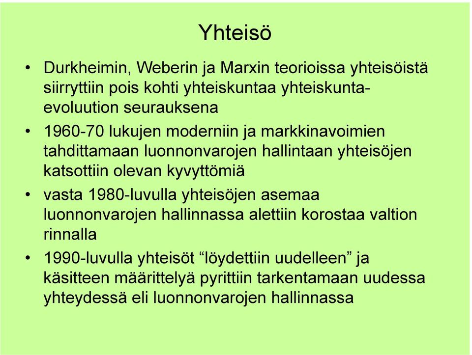olevan kyvyttömiä vasta 1980-luvulla yhteisöjen asemaa luonnonvarojen hallinnassa alettiin korostaa valtion rinnalla