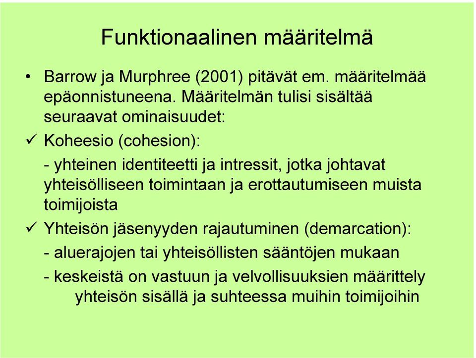 johtavat yhteisölliseen toimintaan ja erottautumiseen muista toimijoista # Yhteisön jäsenyyden rajautuminen