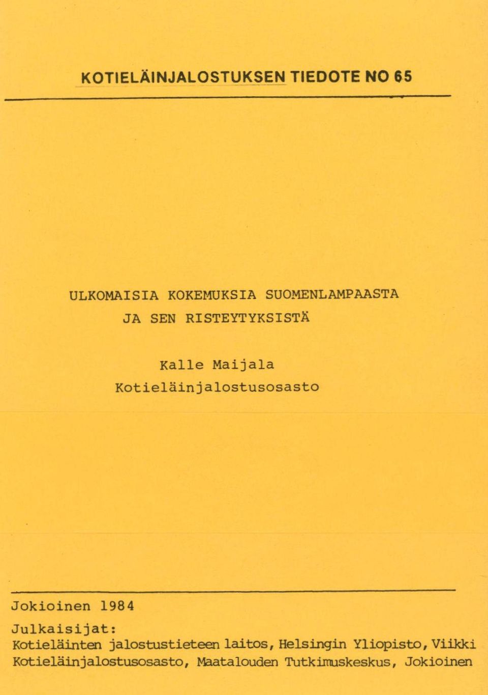 Kotieläinjalostusosasto Jokioinen 1984 Julkaisijat: Kotieläinten