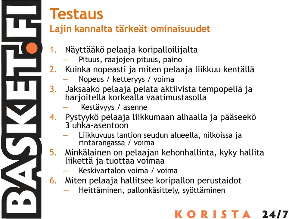 Jaksaako pelaaja pelata aktiivista tempopeliä ja harjoitella korkealla vaatimustasolla Kestävyys / asenne 4.