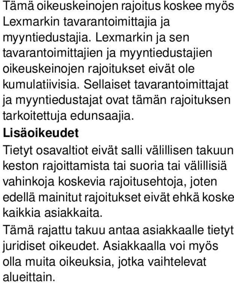 Sellaiset tavarantoimittajat ja myyntiedustajat ovat tämän rajoituksen tarkoitettuja edunsaajia.