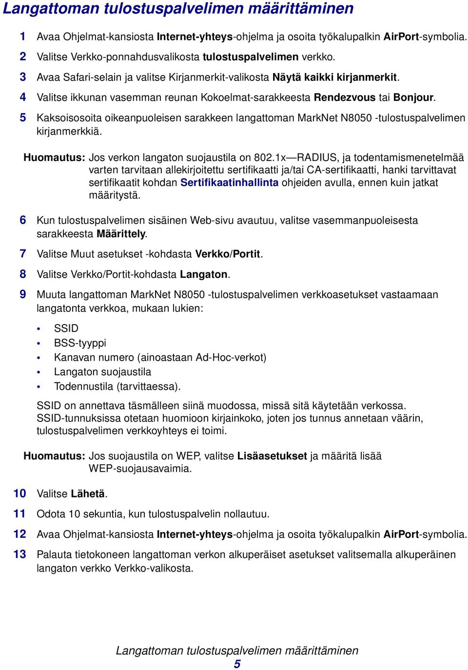 5 Kaksoisosoita oikeanpuoleisen sarakkeen langattoman MarkNet N8050 -tulostuspalvelimen kirjanmerkkiä. Huomautus: Jos verkon langaton suojaustila on 802.