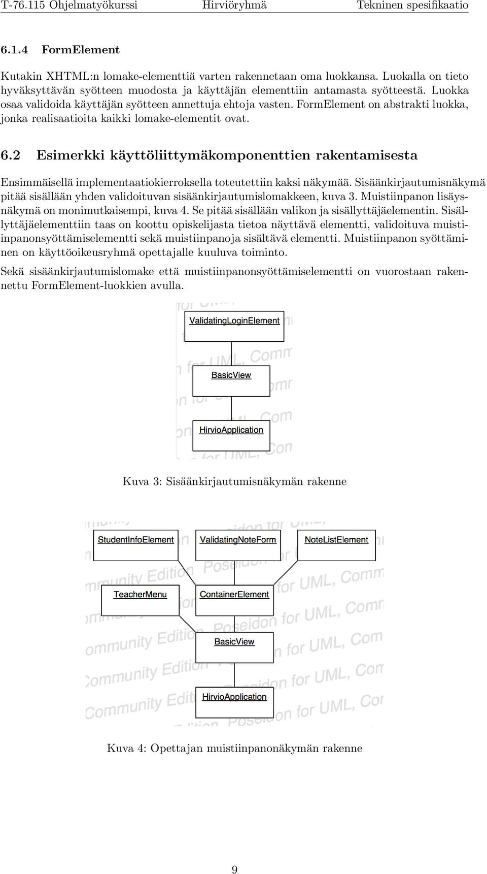 2 Esimerkki käyttöliittymäkomponenttien rakentamisesta Ensimmäisellä implementaatiokierroksella toteutettiin kaksi näkymää.