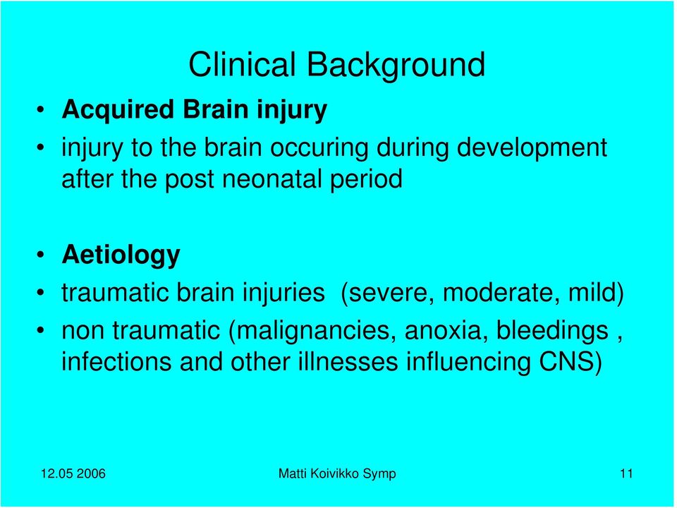 (severe, moderate, mild) non traumatic (malignancies, anoxia, bleedings,