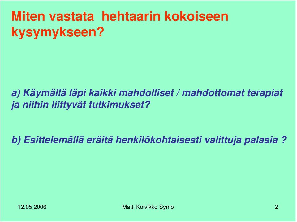 ja niihin liittyvät tutkimukset?