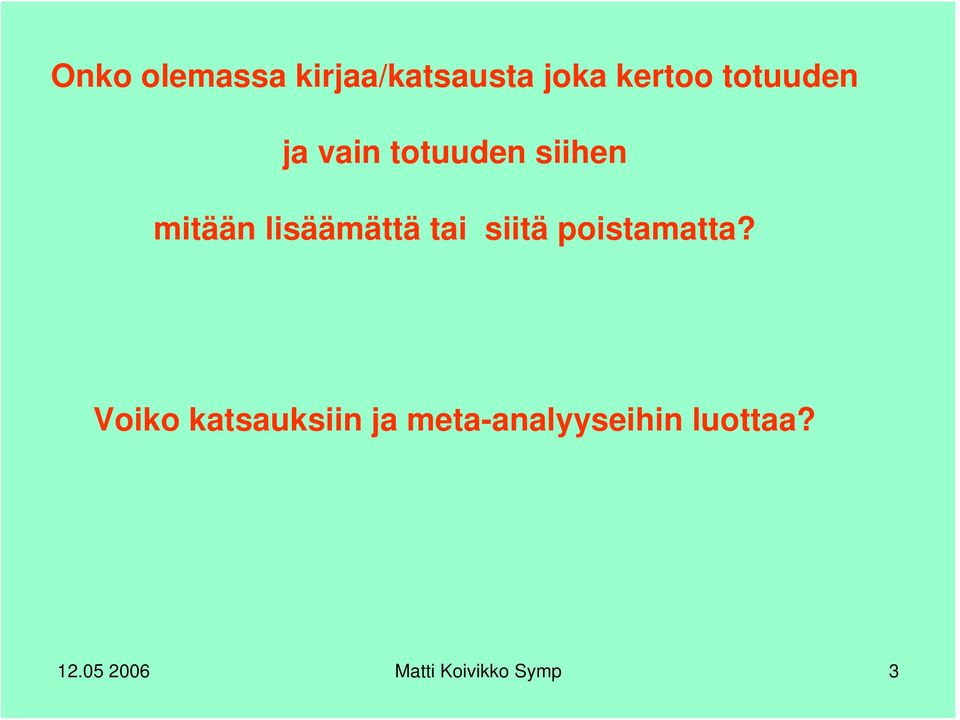 lisäämättä tai siitä poistamatta?
