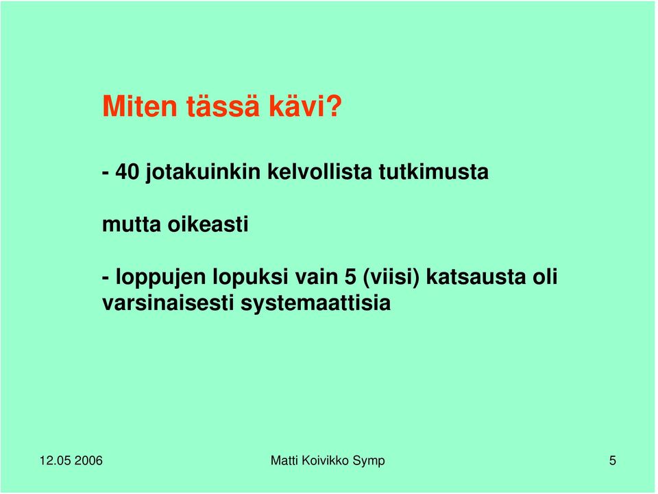 oikeasti - loppujen lopuksi vain 5 (viisi)