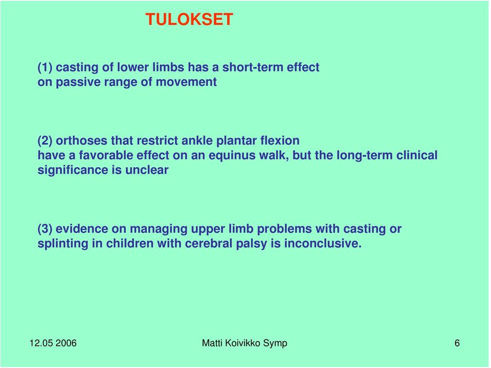 long-term clinical significance is unclear (3) evidence on managing upper limb problems with