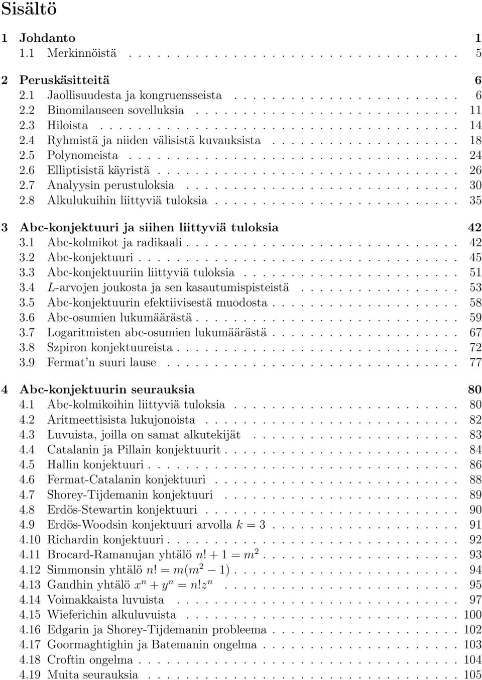 6 Elliptisistä käyristä................................ 26 2.7 Analyysin perustuloksia............................. 30 2.8 Alkulukuihin liittyviä tuloksia.