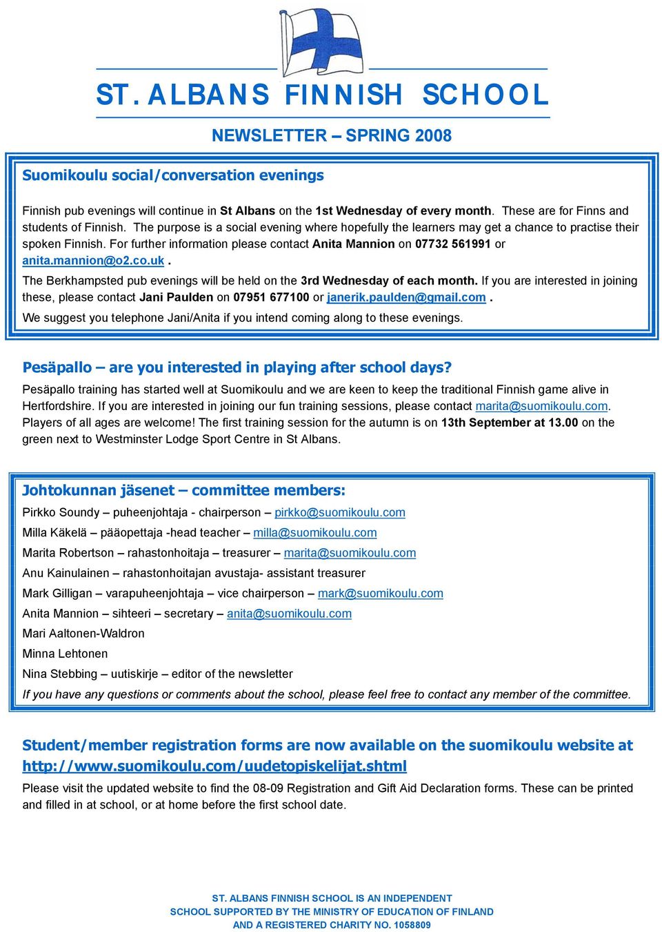 mannion@o2.co.uk. The Berkhampsted pub evenings will be held on the 3rd Wednesday of each month. If you are interested in joining these, please contact Jani Paulden on 07951 677100 or janerik.